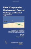 UAV Cooperative Decision and Control: Challenges and Practical Approaches (Advances in Design and Control)