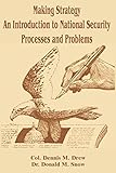 Making Strategy: An Introduction to National Security Processes and Problems