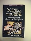Scene of the Crime: A Writer's Guide to Crime Scene Investigation (Howdunit Series)