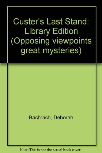 Custer's Last Stand: Opposing Viewpoints (Great Mysteries)