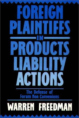 Foreign Plaintiffs in Products Liability Actions: The Defense of Forum Non Conveniens