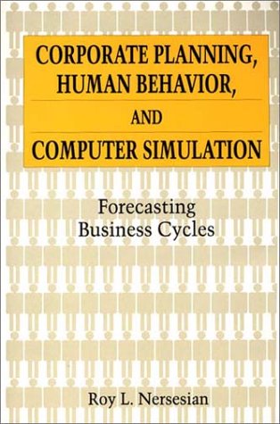 Corporate Planning, Human Behavior, and Computer Simulation: Forecasting Business Cycles