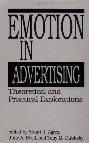 Emotion in Advertising: Theoretical and Practical Explorations