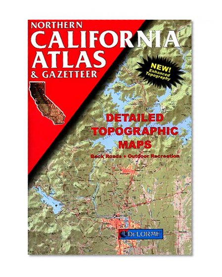 Northern California Atlas & Gazetteer: Detailed Topographic Maps (Delorme Atlas & Gazetteer)