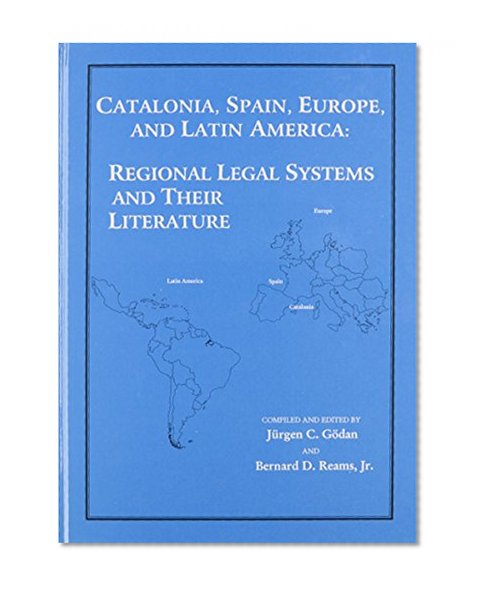 Catalonia, Spain, Europe, and Latin America: Papers Presented at the 12th International Association of Law Libraries Course on International Law Librarianship August 17-21, 1993