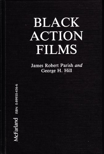 Black Action Films: Plots, Critiques, Casts and Credits for 235 Theatrical and Made-For-Television Releases