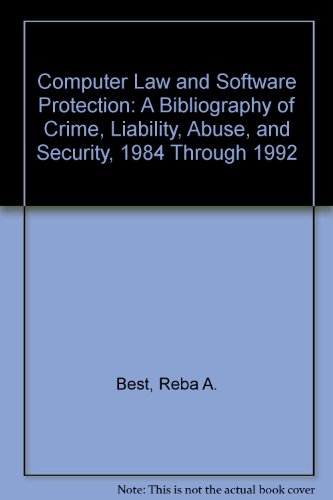 Computer Law and Software Protection: A Bibliography of Crime, Liability, Abuse, and Security, 1984 Through 1992
