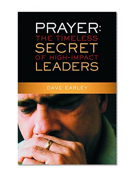 Book Cover Prayer: The Timeless Secret of High-Impact Leaders