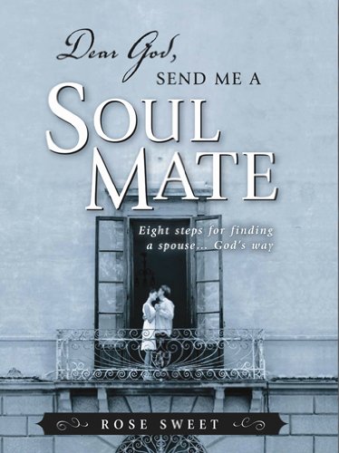 Book Cover Dear God, Send Me a Soul Mate: Eight Steps for Finding a Spouse...God's Way
