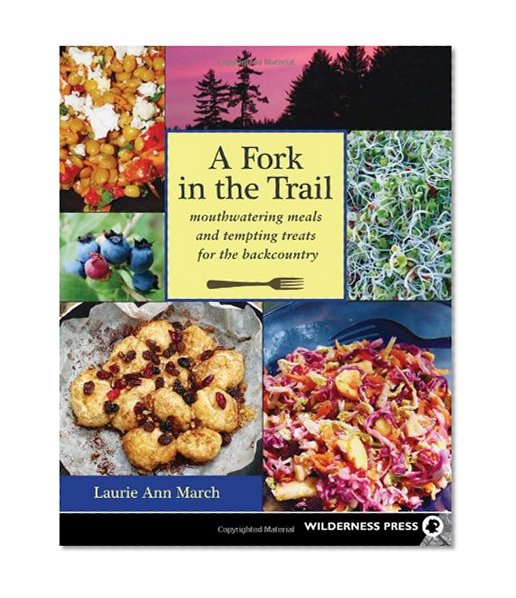 Book Cover Fork in the Trail: Mouthwatering Meals and Tempting Treats for the Backcountry