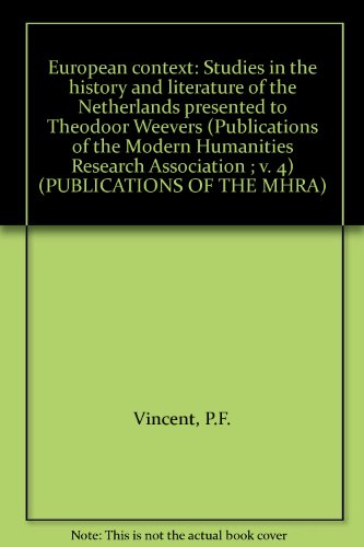 European context: Studies in the history and literature of the Netherlands presented to Theodoor Weevers (Publications of the Modern Humanities Research Association ; v. 4) (PUBLICATIONS OF THE MHRA)