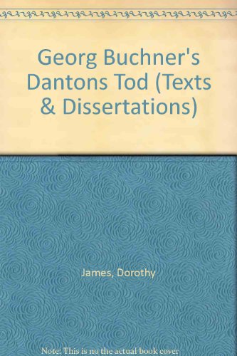 Georg Buchner's 'Dantons Tod': A Reappraisal (MHRA Texts and Dissertations)
