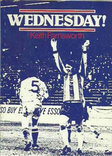 Wednesday!: The History of Sheffield's Oldest Professional Football Club
