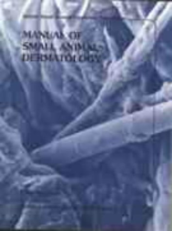 Manual of Small Animal Dermatology (BSAVA British Small Animal Veterinary Association)