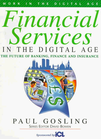 Book Cover Financial Services in the Digital Age: The Future of Banking, Finance and Insurance (Work in the Digital Age)