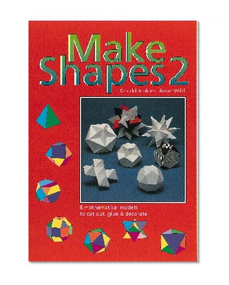 Make Shapes 2: 8 Mathematical Models to Cut Out, Glue and Decorate (Tarquin Make Mathematical Shapes Series) (Bk. 2)