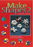 Make Shapes 2: 8 Mathematical Models to Cut Out, Glue and Decorate (Tarquin Make Mathematical Shapes Series) (Bk. 2)