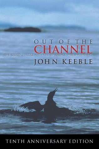 Out of the Channel: The EXXON Valdez Oil Spill in Prince William Sound