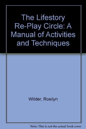 The Lifestory Re-Play Circle: A Manual of Activities and Techniques
