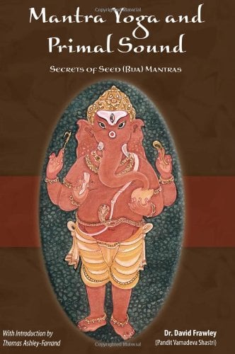 Book Cover Mantra Yoga and Primal Sound: Secret of Seed (Bija) Mantras