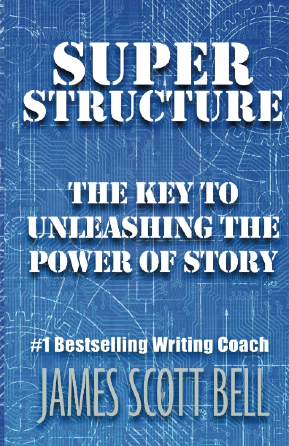 Book Cover Super Structure: The Key to Unleashing the Power of Story (Bell on Writing)