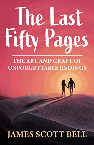 Book Cover The Last Fifty Pages: The Art and Craft of Unforgettable Endings (Bell on Writing)