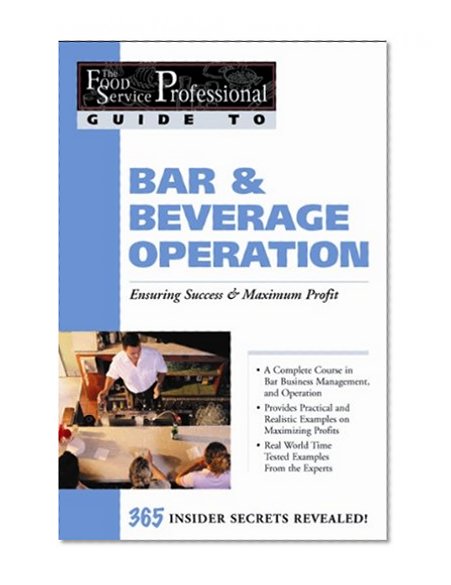 Book Cover The Food Service Professional Guide to Bar & Beverage Operation: Ensuring Success & Maximum Profit (The Food Service Professional Guide to, 11) (The Food Service Professionals Guide To)