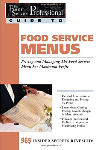 Book Cover Food Service Menus: Pricing and Managing the Food Service Menu for Maximun Profit (The Food Service Professional Guide to Series 13)