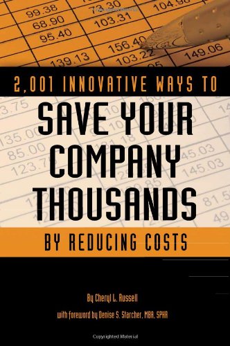 2,001 Innovative Ways to Save Your Company Thousands by Reducing Costs: A Complete Guide to Creative Cost Cutting And Boosting Profits