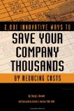 2,001 Innovative Ways to Save Your Company Thousands by Reducing Costs: A Complete Guide to Creative Cost Cutting And Boosting Profits