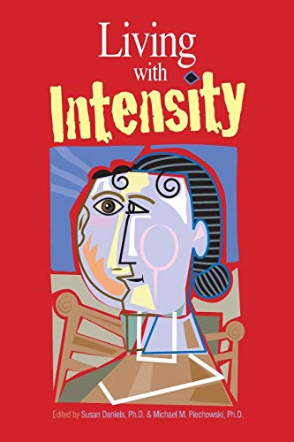 Book Cover Living With Intensity: Understanding the Sensitivity, Excitability, and the Emotional Development of Gifted Children, Adolescents, and Adults