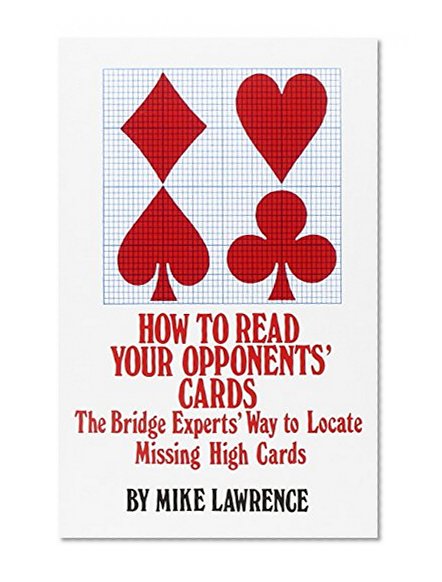 Book Cover How to Read Your Opponent's Cards: The Bridge Experts' Way to Locate Missing High Cards