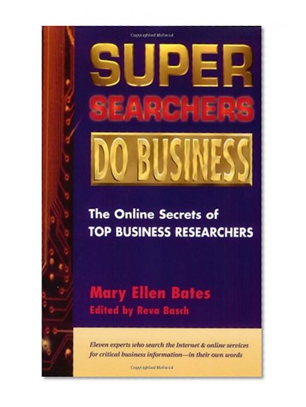 Super Searchers Do Business: The Online Secrets of Top Business Reseachers (Super Searchers series)