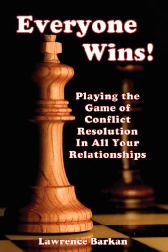 Everyone Wins! Playing The Game Of Conflict Resolution In All Your Relationships