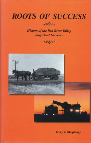 Roots of success: History of the Red River Valley Sugarbeet Growers