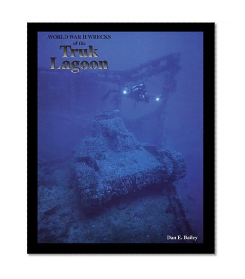 Book Cover World War II Wrecks of the Truk Lagoon