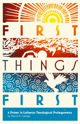 Book Cover First Things First: A Primer in Lutheran Theological Prolegomena