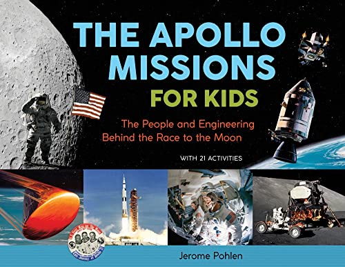 Book Cover The Apollo Missions for Kids: The People and Engineering Behind the Race to the Moon, with 21 Activities (71) (For Kids series)
