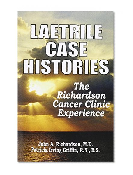 Book Cover Laetrile Case Histories; The Richardson Cancer Clinic Experience