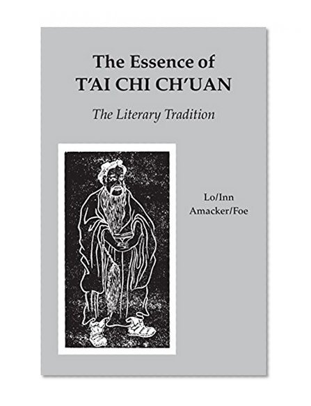 Book Cover The Essence of T'ai Chi Ch'uan: The Literary Tradition