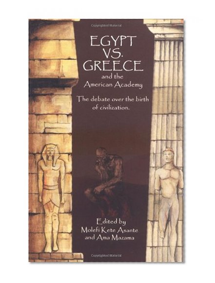 Book Cover Egypt vs. Greece and the American Academy: The Debate Over the Birth of Civilization