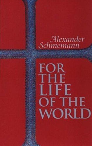 Book Cover For the Life of the World: Sacraments and Orthodoxy