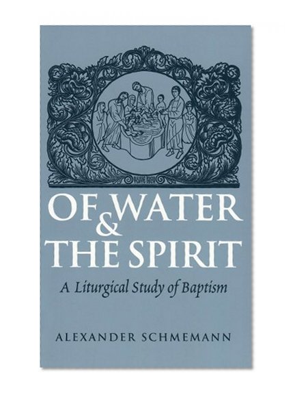 Book Cover Of Water and the Spirit: A Liturgical Study of Baptism