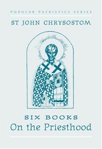 Book Cover St. John Chrysostom: Six Books on the Priesthood (St. Vladimir's Seminary Press Popular Patristics Series)