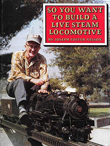 Book Cover So You Want to Build a Live Steam Locomotive