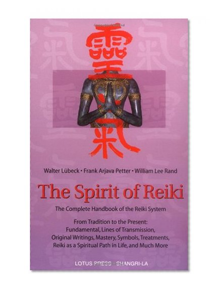 Book Cover The Spirit of Reiki: From Tradition to the Present  Fundamental Lines of Transmission, Original Writings, Mastery, Symbols, Treatments, Reiki as a ... in Life, and Much More (Shangri-La Series)