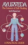 Ayurveda: The Science of Self Healing: A Practical Guide