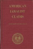 American Loyalists Claims: Abstracted from the Public Record Office (Audit Office Series 13, Volume 1 Bundles 1-35 and 37)