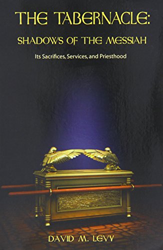 Book Cover The Tabernacle : Shadows of the Messiah (Its Sacrifices, Services, and Priesthood)
