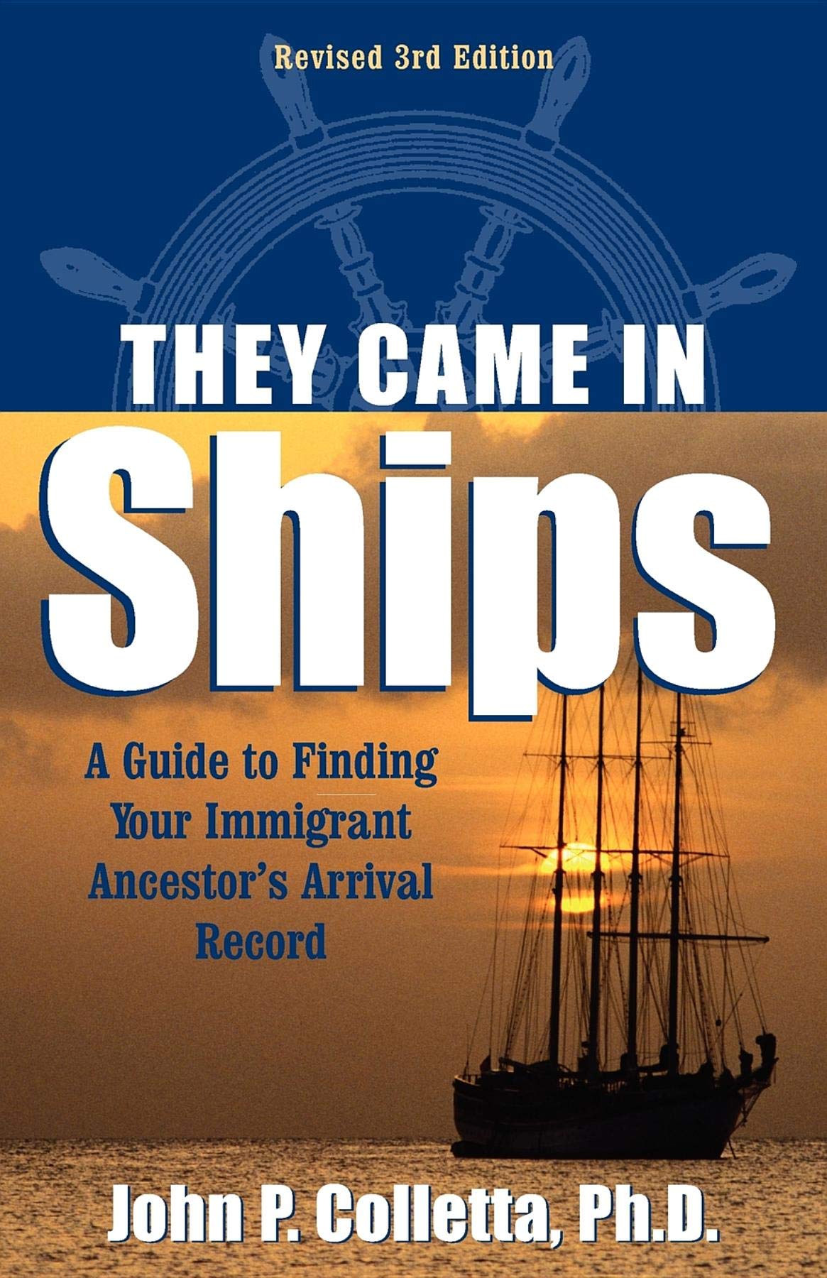 Book Cover They Came in Ships: Finding Your Immigrant Ancestor's Arrival Record (3rd Edition)